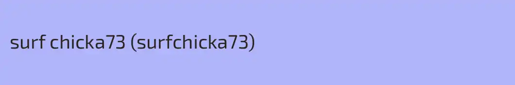 surf chicka73 (surfchicka73)